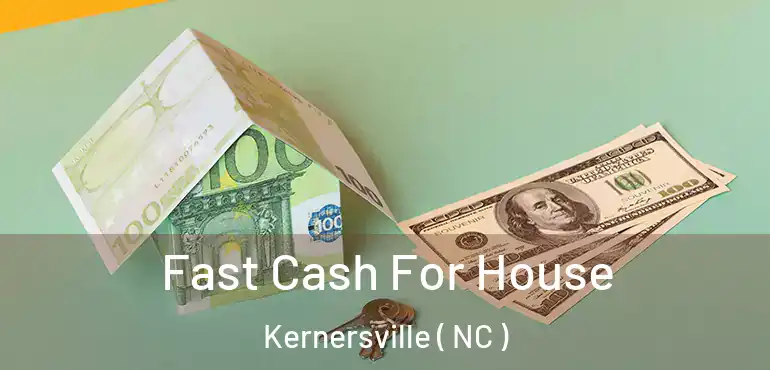  Fast Cash For House Kernersville ( NC )
