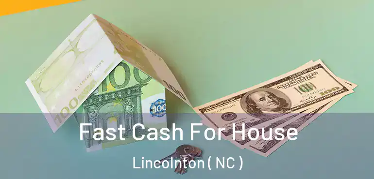  Fast Cash For House Lincolnton ( NC )