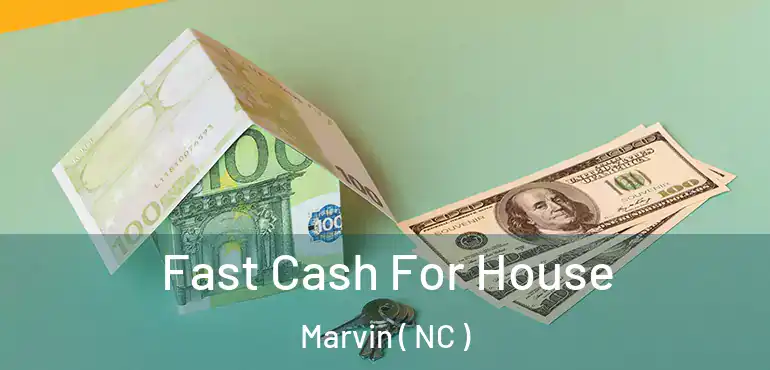  Fast Cash For House Marvin ( NC )