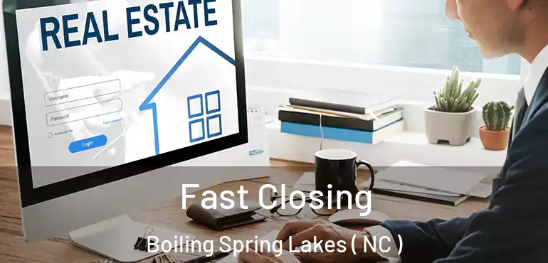  Fast Closing Boiling Spring Lakes ( NC )
