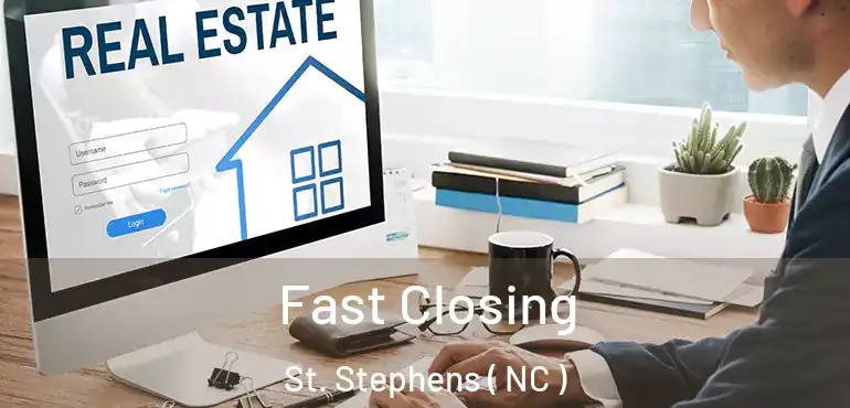  Fast Closing St. Stephens ( NC )