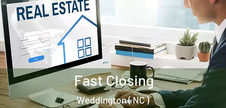  Fast Closing Weddington ( NC )
