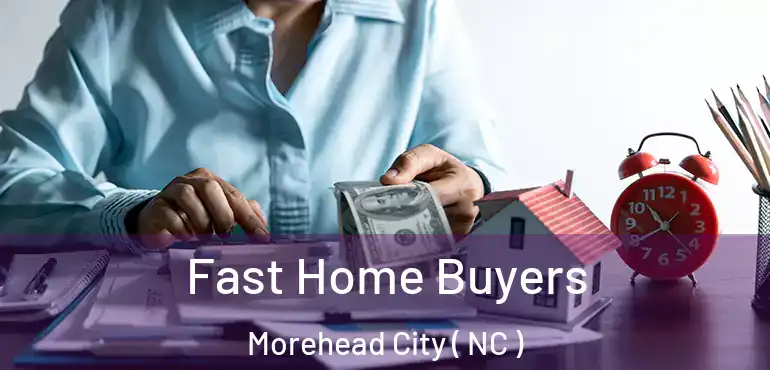  Fast Home Buyers Morehead City ( NC )