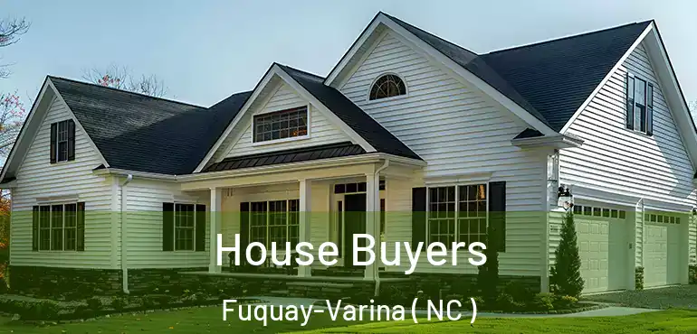  House Buyers Fuquay-Varina ( NC )