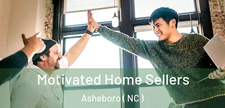  Motivated Home Sellers Asheboro ( NC )