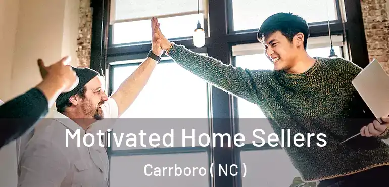  Motivated Home Sellers Carrboro ( NC )