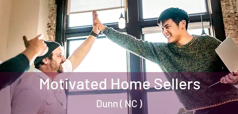  Motivated Home Sellers Dunn ( NC )