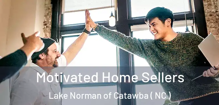  Motivated Home Sellers Lake Norman of Catawba ( NC )