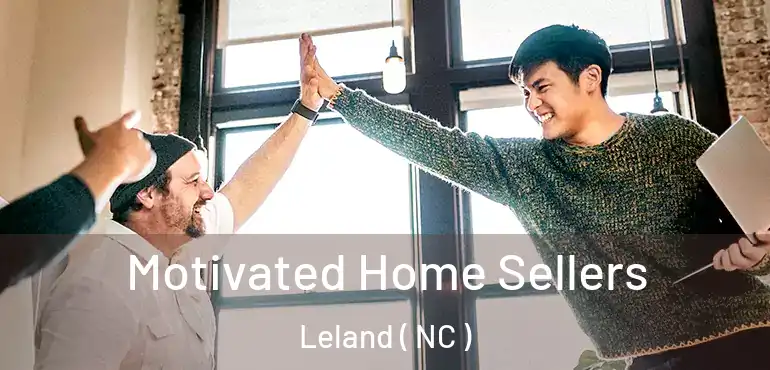  Motivated Home Sellers Leland ( NC )