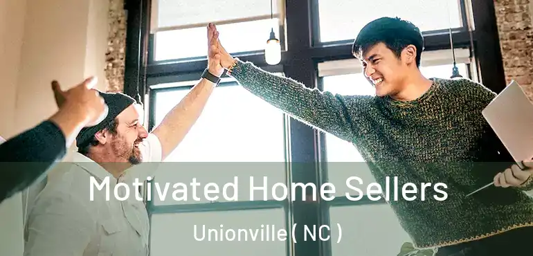  Motivated Home Sellers Unionville ( NC )