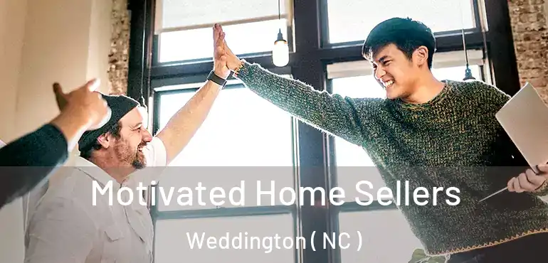  Motivated Home Sellers Weddington ( NC )