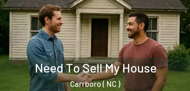  Need To Sell My House Carrboro ( NC )