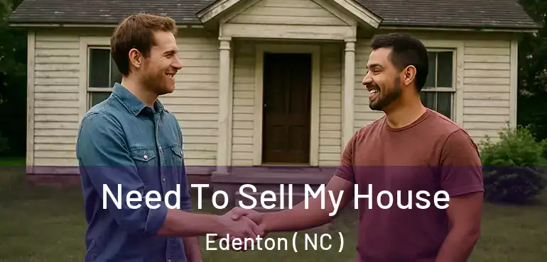  Need To Sell My House Edenton ( NC )