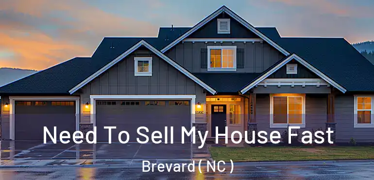  Need To Sell My House Fast Brevard ( NC )