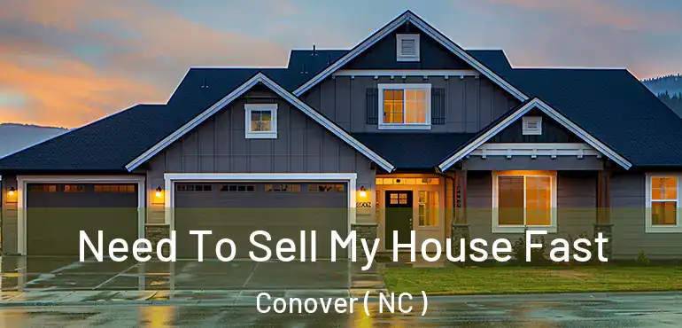 Need To Sell My House Fast Conover ( NC )