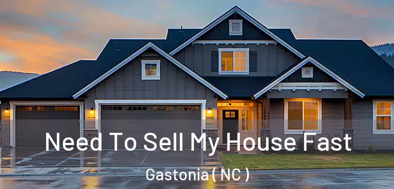  Need To Sell My House Fast Gastonia ( NC )