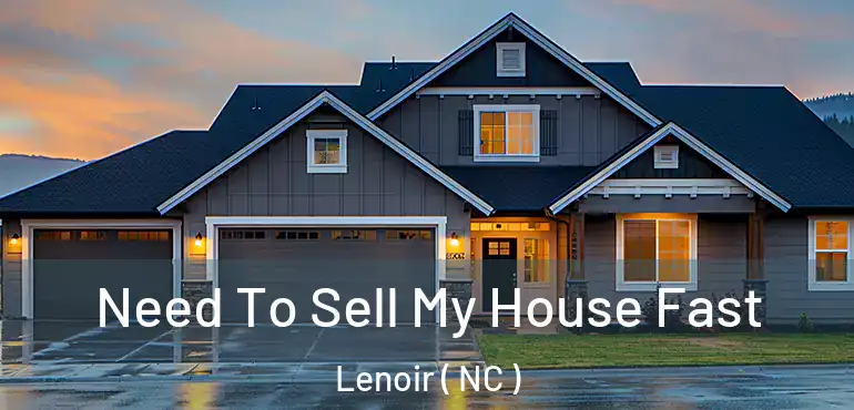  Need To Sell My House Fast Lenoir ( NC )
