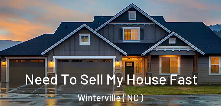  Need To Sell My House Fast Winterville ( NC )