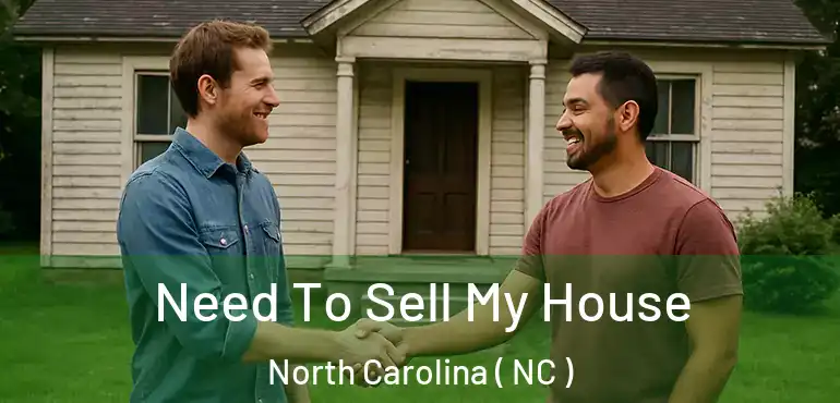  Need To Sell My House North Carolina ( NC )