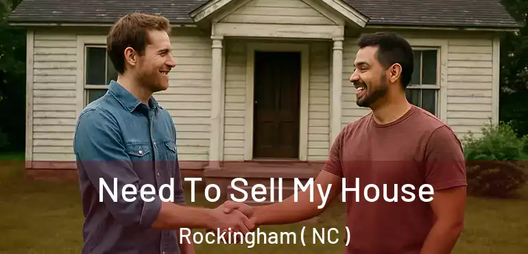  Need To Sell My House Rockingham ( NC )