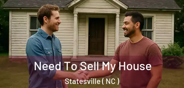  Need To Sell My House Statesville ( NC )