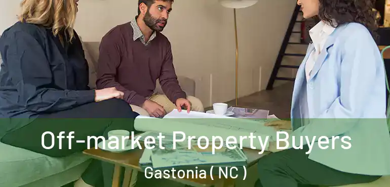  Off-market Property Buyers Gastonia ( NC )