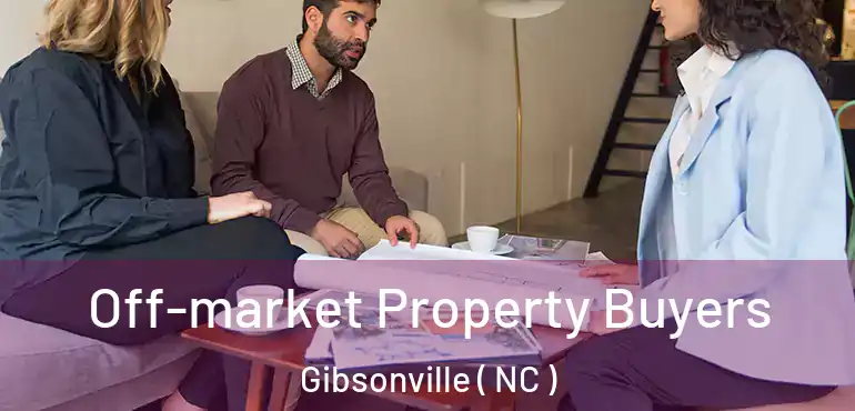  Off-market Property Buyers Gibsonville ( NC )