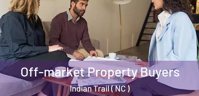  Off-market Property Buyers Indian Trail ( NC )