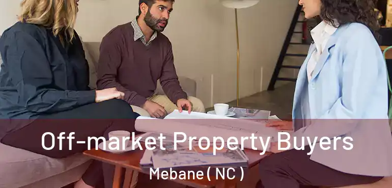  Off-market Property Buyers Mebane ( NC )
