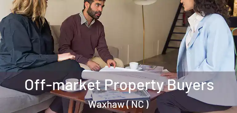  Off-market Property Buyers Waxhaw ( NC )