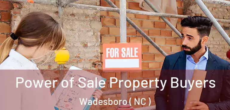  Power of Sale Property Buyers Wadesboro ( NC )