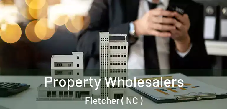  Property Wholesalers Fletcher ( NC )
