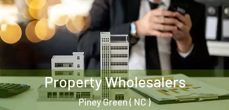  Property Wholesalers Piney Green ( NC )