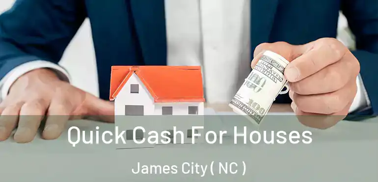  Quick Cash For Houses James City ( NC )