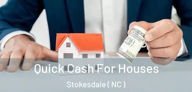  Quick Cash For Houses Stokesdale ( NC )