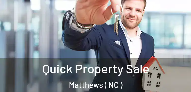  Quick Property Sale Matthews ( NC )