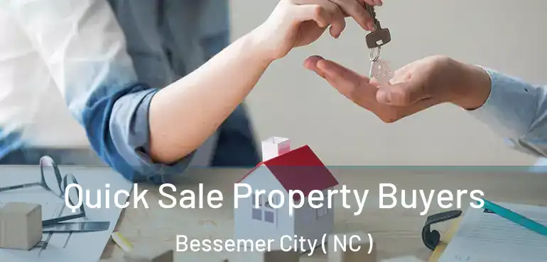  Quick Sale Property Buyers Bessemer City ( NC )