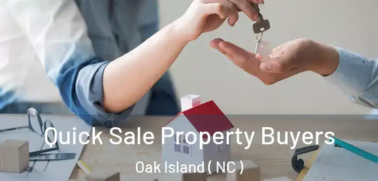  Quick Sale Property Buyers Oak Island ( NC )