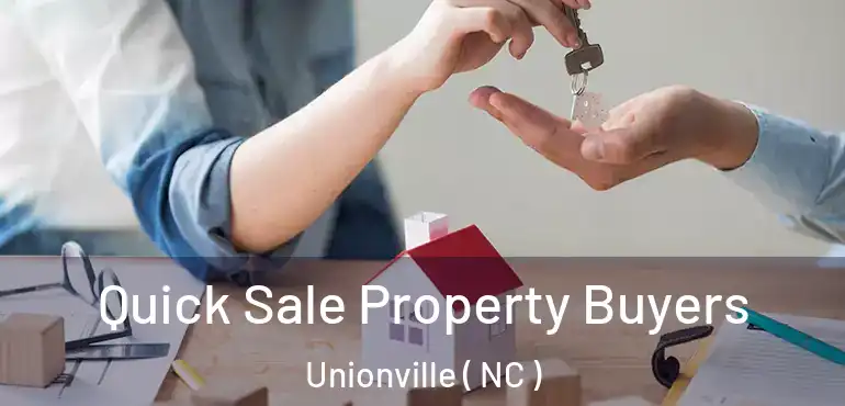  Quick Sale Property Buyers Unionville ( NC )