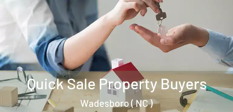  Quick Sale Property Buyers Wadesboro ( NC )