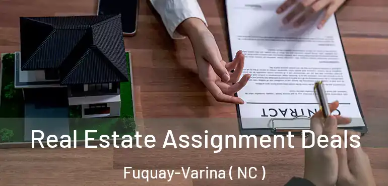  Real Estate Assignment Deals Fuquay-Varina ( NC )