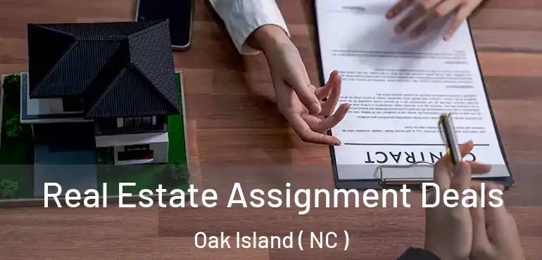  Real Estate Assignment Deals Oak Island ( NC )
