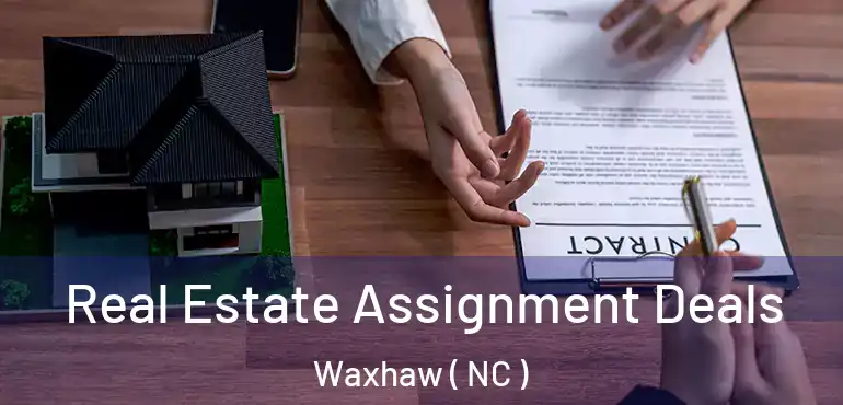  Real Estate Assignment Deals Waxhaw ( NC )