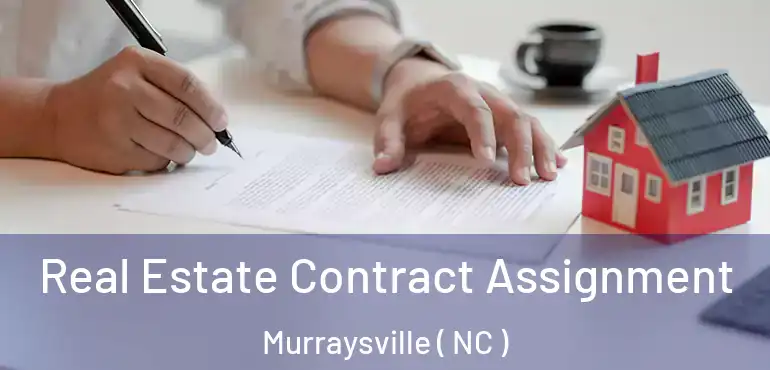  Real Estate Contract Assignment Murraysville ( NC )