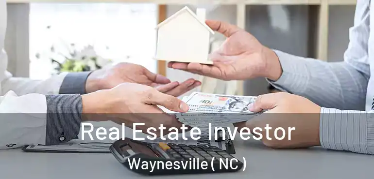  Real Estate Investor Waynesville ( NC )