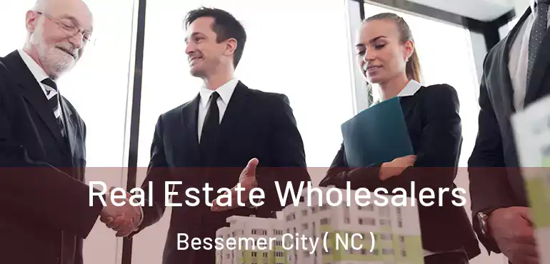  Real Estate Wholesalers Bessemer City ( NC )