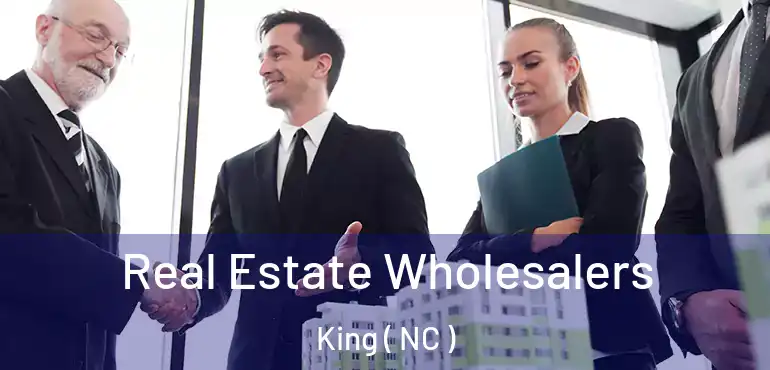  Real Estate Wholesalers King ( NC )