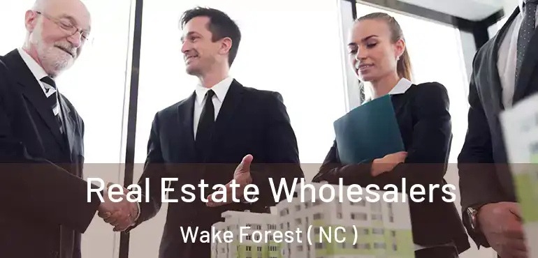  Real Estate Wholesalers Wake Forest ( NC )
