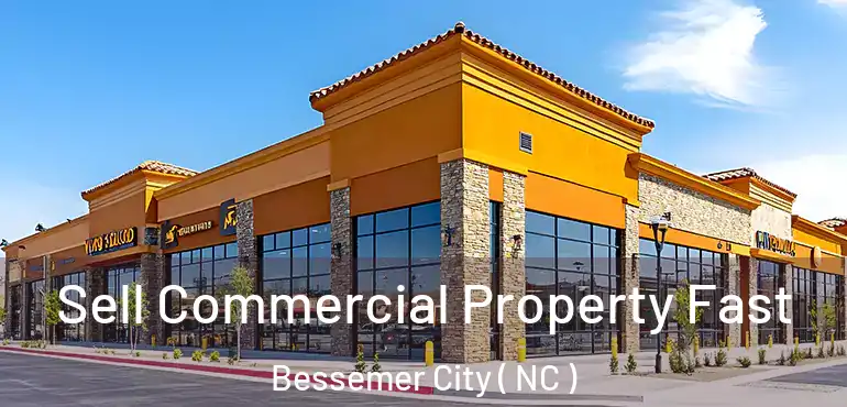  Sell Commercial Property Fast Bessemer City ( NC )