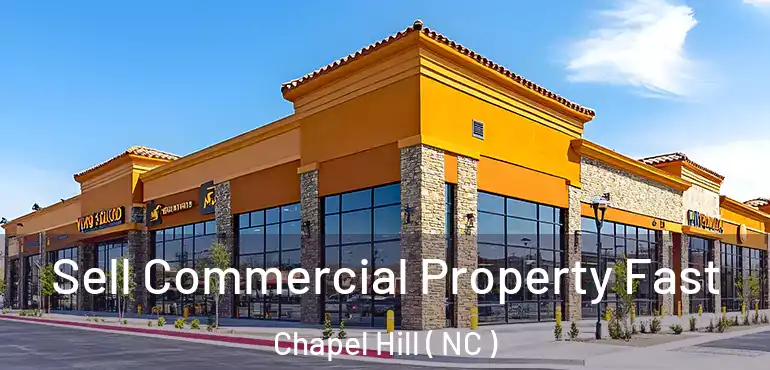  Sell Commercial Property Fast Chapel Hill ( NC )